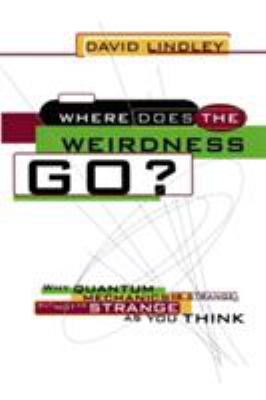Where Does the Weirdness Go? : Why Quantum Mechanics Is Strange, but Not As Strange As You Think