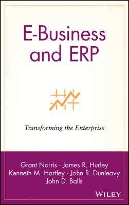 E-Business and ERP : Transforming the Enterprise