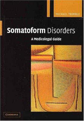 Somatoform Disorders : A Medicolegal Guide
