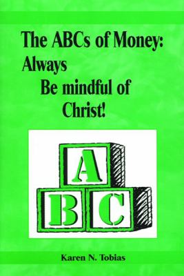 The ABC's of Money : Always Be Mindful of Christ!