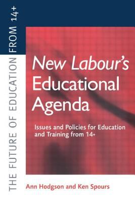 New Labour's New Educational Agenda: Issues and Policies for Education and Training At 14+