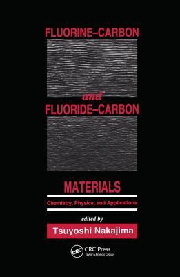 Fluorine-Carbon and Fluoride-Carbon Materials : Chemistry, Physics, and Applications