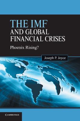 The IMF and Global Financial Crises : Phoenix Rising?