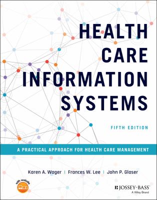 Health Care Information Systems : A Practical Approach for Health Care Management