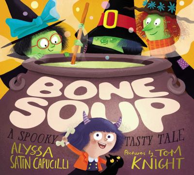 Bone Soup : A Spooky, Tasty Tale
