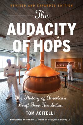 The Audacity of Hops : The History of America's Craft Beer Revolution