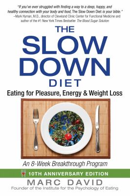 The Slow down Diet : Eating for Pleasure, Energy, and Weight Loss