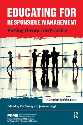 Educating for Responsible Management : Putting Theory into Practice