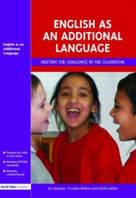 English As an Additional Language : Key Features of Practice