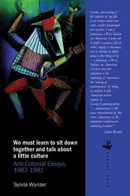 We Must Learn to Sit down Together and Talk about a Little Culture : Decolonizing Essays, 1967-1984