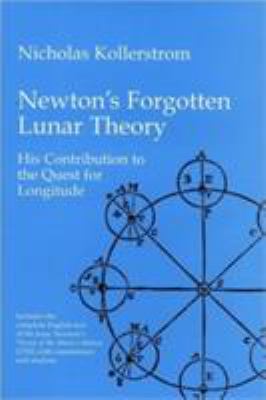 Newton's Forgotten Lunar Theory : His Contribution to the Quest for Longitude