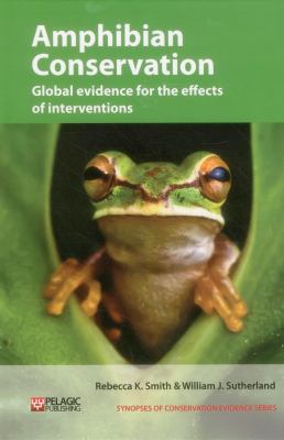 Amphibian Conservation : Evidence for the Effects of Interventions