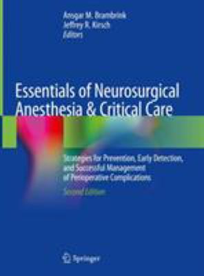 Essentials of Neurosurgical Anesthesia and Critical Care : Strategies for Prevention, Early Detection, and Successful Management of Perioperative Complications