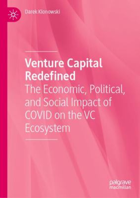 Venture Capital Redefined : The Economic, Political, and Social Impact of COVID on the VC Ecosystem