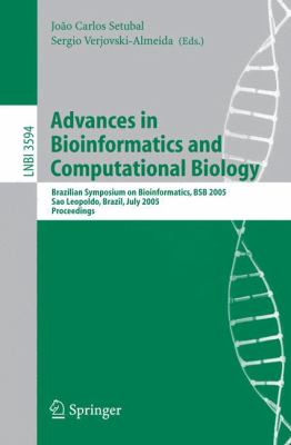 Advances in Bioinformatics and Computational Biology : Brazilian Symposium on Bioinformatics, BSB 2005 - Sao Leopoldo Brazil, July 27-29 2005 - Proceedings