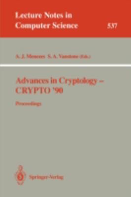 Advances in Cryptology - CRYPTO '90 : Proceedings