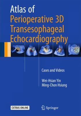 Atlas of Perioperative 3D Transesophageal Echocardiography : Cases and Videos