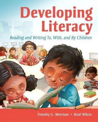 Developing Literacy : Reading and Writing to, with, and by Children