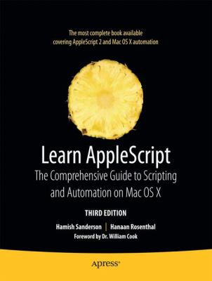 Learn AppleScript : The Comprehensive Guide to Scripting and Automation on Mac OS X