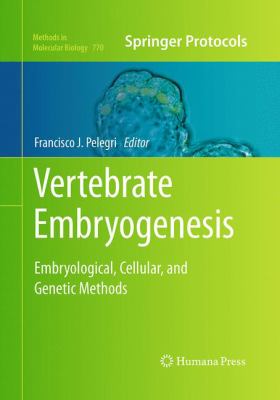 Vertebrate Embryogenesis : Embryological, Cellular, and Genetic Methods