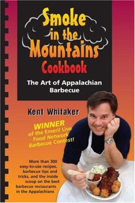 Smoke in the Mountains Cookbook : The Art of Appalachian Barbecue
