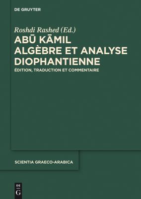 Abu Kamil : Algèbre et Analyse Diophantienne. Édition, Traduction et Commentaire