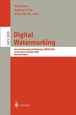 Digitial Watermarking : Second International Workshop, IWDW 2003, Seoul, Korea, October 2003 - Revised Papers