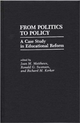 From Politics to Policy : A Case Study in Educational Reform