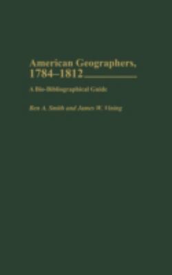 American Geographers, 1784-1812 : A Bio-Bibliographical Guide