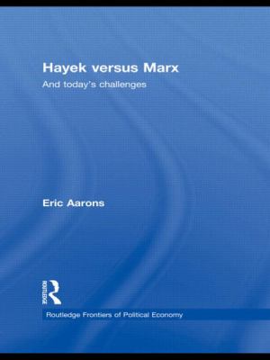 Hayek Versus Marx : And Today's Challenges