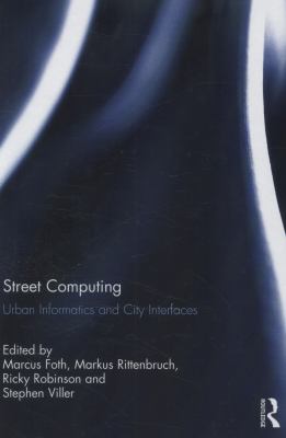 Street Computing : Urban Informatics and City Interfaces