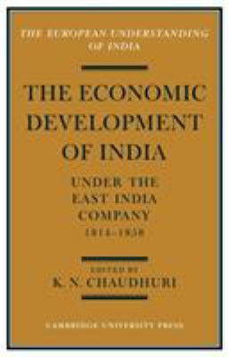 The Economic Development of India under the East India Company, 1814-1858