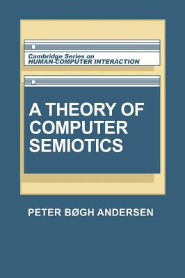 A Theory of Computer Semiotics : Semiotic Approaches to Construction and Assessment of Computer Systems
