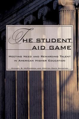 The Student Aid Game : Meeting Need and Rewarding Talent in American Higher Education