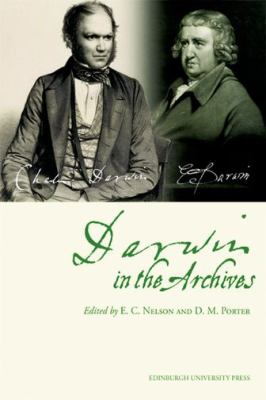 Darwin in the Archives : Papers on Erasmus Darwin and Charles Darwin from the Journal of the Society for the Bibliography of Natural History and Archives of Natural History