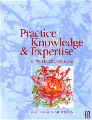 Practice Knowledge and Expertise in the Health Professions