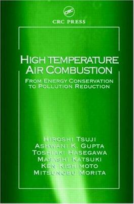 High Temperature Air Combustion : From Energy Conservation to Pollution Reduction