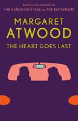 The Heart Goes Last : A Novel
