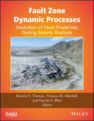 Fault Zone Dynamic Processes : Evolution of Fault Properties During Seismic Rupture