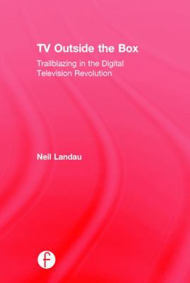TV Outside the Box : Trailblazing in the Digital Television Revolution