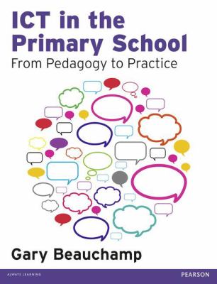 ICT in the Primary School : From Pedagogy to Practice