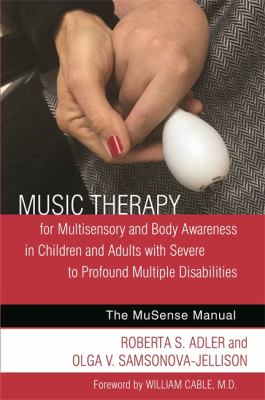 The Musense Program : Music Therapy for the Development of Multisensory and Body Awareness in Children and Adults with Severe to Profound Multiple Disabilities
