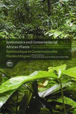 Systematics and Conservation of African Plants : Proceedings of the 18th AETFAT Congress, Yaounde, Cameroon