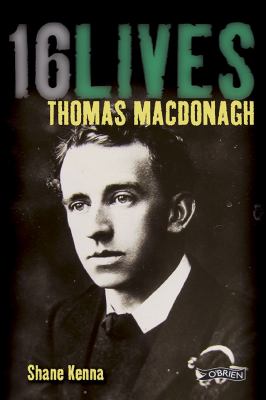 Thomas MacDonagh : 16Lives