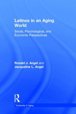 Latinos in an Aging World : Social, Psychological, and Economic Perspectives