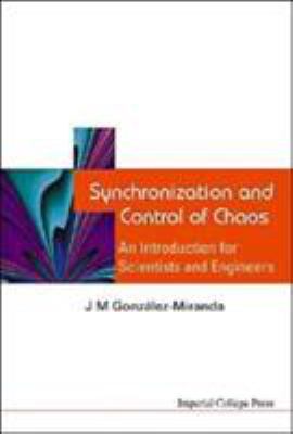 Synchronization and Control of Chaos : An Introduction for Scientists and Engineers