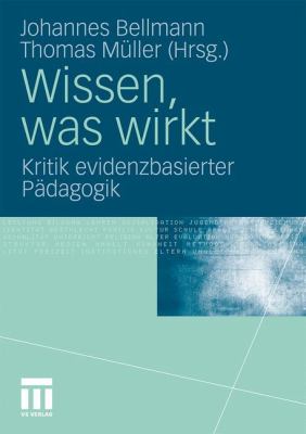 Wissen, Was Wirkt : Kritik Evidenzbasierter Pädagogik