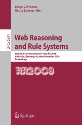 Web Reasoning and Rule Systems : Second International Conference, RR 2008, Karlsruhe, Germany, October 31 - November 1, 2008. Proceedings