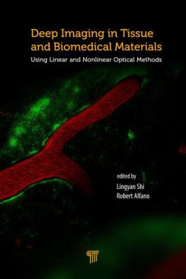 Deep Imaging in Tissue and Biomedical Materials : Using Linear and Nonlinear Optical Methods