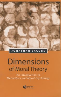 Dimensions of Moral Theory : An Introduction to Metaethics and Moral Psychology